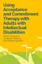 Using Acceptance and Commitment Therapy with Adults with Intellectual Disabilities
