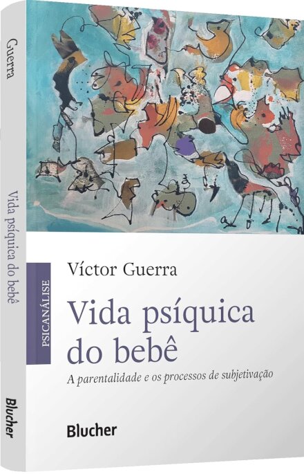 Vida Psíquica do Bebê: a Parentalidade e os Processos de Subjetivação