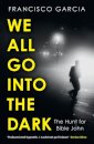 We All Go into the Dark