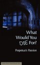 What Would You Die For? Perpetua's Passion