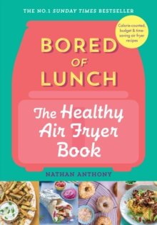 Bored Of Lunch: The Healthy Airfryer Book