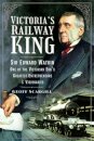 Victoria's Railway King
