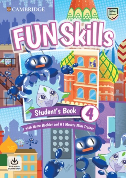 Fun Skills Level 4/Movers Student’s Book with Home Booklet and Mini Trainer with Downloadable Audio