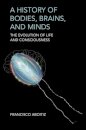 A History of Bodies, Brains, and Minds
