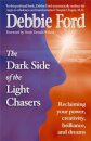 Dark Side of the Light Chasers : Reclaiming your power, creativity, brilliance, and dreams