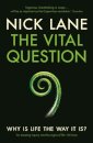 The Vital Question : Why is life the way it is?