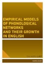 Empirical Models of Phonological Networks and Their Growth in English