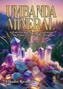 Umbanda Mineral: O Poder Dos Minerais E A Relação Fatorial