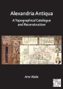 Alexandria Antiqua: A Topographical Catalogue and Reconstruction