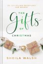 The Gifts of Christmas – 25 Joy–Filled Devotions for Advent