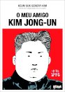 O Meu Amigo Kim Jong-un