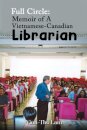 Full Circle: Memoir of A Vietnamese-Canadian Librarian