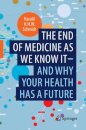 The end of medicine as we know it - and why your health has a future