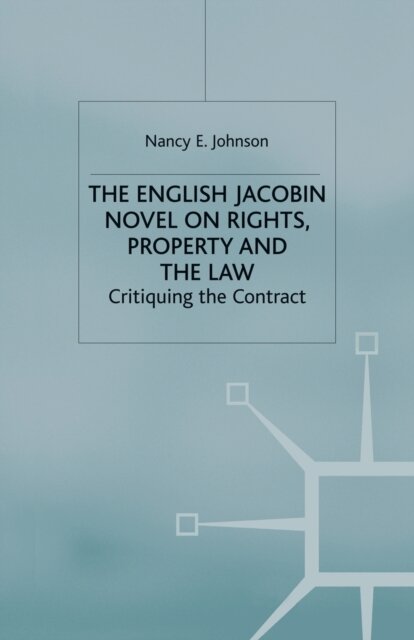 The English Jacobin Novel on Rights, Property and the Law