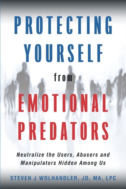Protecting Yourself from Emotional Predators