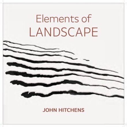 Elements of Landscape – John Hitchens