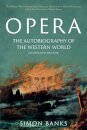 Opera: The Autobiography of the Western World (Illustrated Edition)