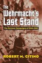 The Wehrmacht's Last Stand