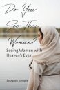 Do You See This Woman? Seeing Women with Heaven's Eyes