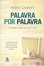 Palavra Por Palavra: Instruções Sobre Escrever E Viver