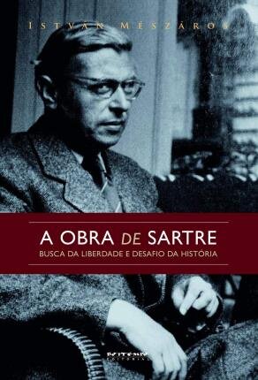 A Obra De Sartre: Busca Da Liberdade E Desafio Da História