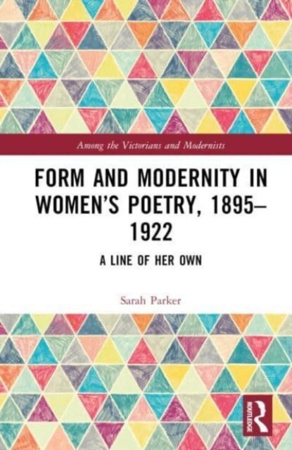 Form and Modernity in Women’s Poetry, 1895–1922