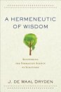 A Hermeneutic of Wisdom – Recovering the Formative Agency of Scripture