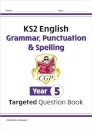 KS2 English Year 5 Grammar, Punctuation & Spelling Targeted Question Book (with Answers)