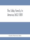 The Libby Family In America,1602-1881
