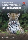 A Field Guide to the Larger Mammals of South America