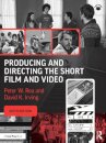 Producing and Directing the Short Film and Video