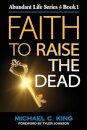 Faith To Raise The Dead