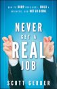 Never Get a "Real" Job