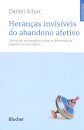Heranças Invisíveis Do Abandono Afetivo