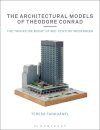 The Architectural Models of Theodore Conrad