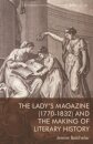 The Lady’s Magazine (1770–1832) and the Making of Literary History