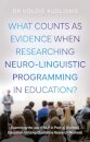 What Counts as Evidence when Researching Neuro-Linguistic Programming in Education?