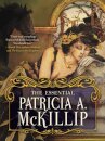 The Essential Patricia A. McKillip