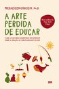 Arte perdida de educar, A: o que as culturas ancestrais nos