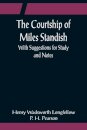 The Courtship of Miles Standish; With Suggestions for Study and Notes