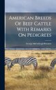 American Breeds Of Beef Cattle With Remarks On Pedigrees