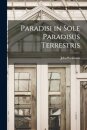Paradisi in Sole Paradisus Terrestris