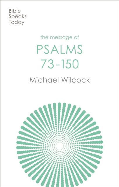 The Message of Psalms 73-150