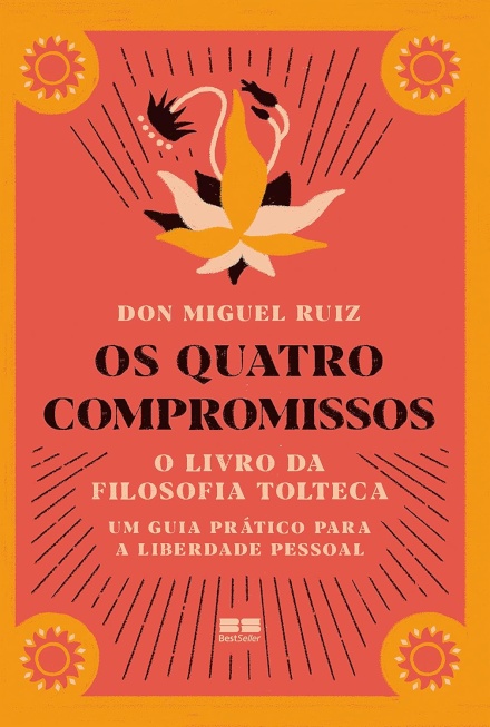 Os Quatro Compromissos: O Livro Da Filosofia Tolteca