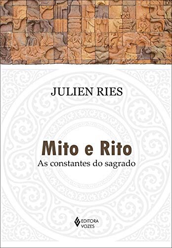 Mito E Rito: As Constantes Do Sagrado