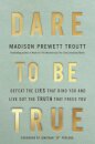 Dare to Be True