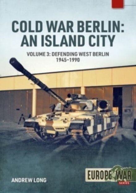 Cold War Berlin: An Island City Volume 3
