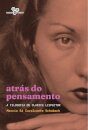 Atrás Do Pensamento: A Filosofia De Clarice Lispector