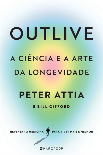 Outlive, A Ciência E A Arte Da Longevidade