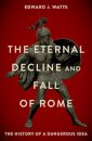 The Eternal Decline and Fall of Rome
